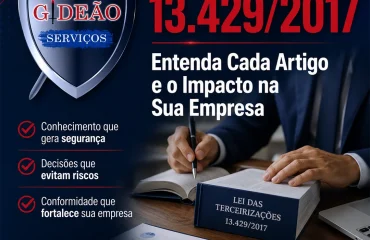 Lei 13.429-2017- Entenda Cada Artigo e o Impacto na Sua Empresa Lei 13.429/2017: Entenda Cada Artigo e o Impacto na Sua Empresa