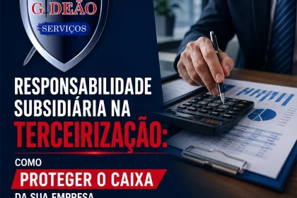 Responsabilidade Subsidiária na Terceirização - Como Proteger o Caixa da Sua Empresa