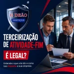 Terceirização de atividade-fim é legal? Entenda a segurança jurídica