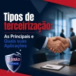 tipos de terceirização e suas aplicações